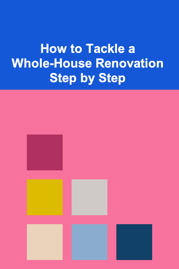 How to Tackle a Whole-House Renovation Step by Step