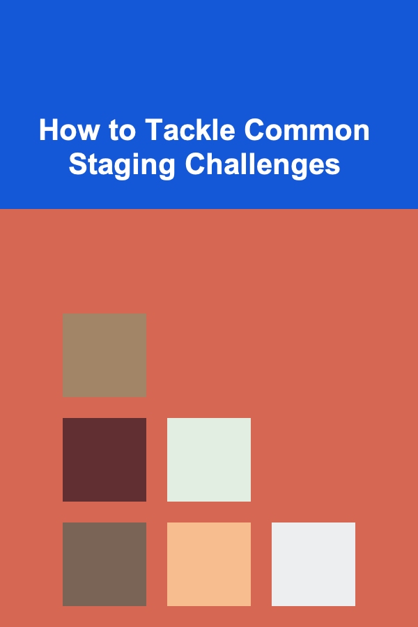 How to Tackle Common Staging Challenges