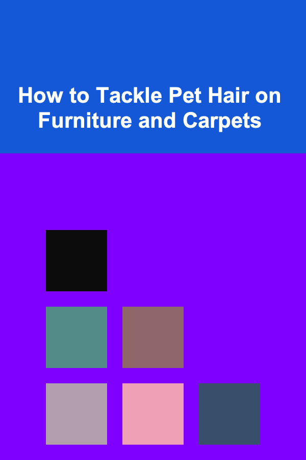 How to Tackle Pet Hair on Furniture and Carpets