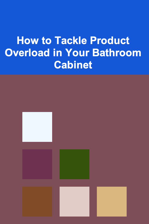 How to Tackle Product Overload in Your Bathroom Cabinet