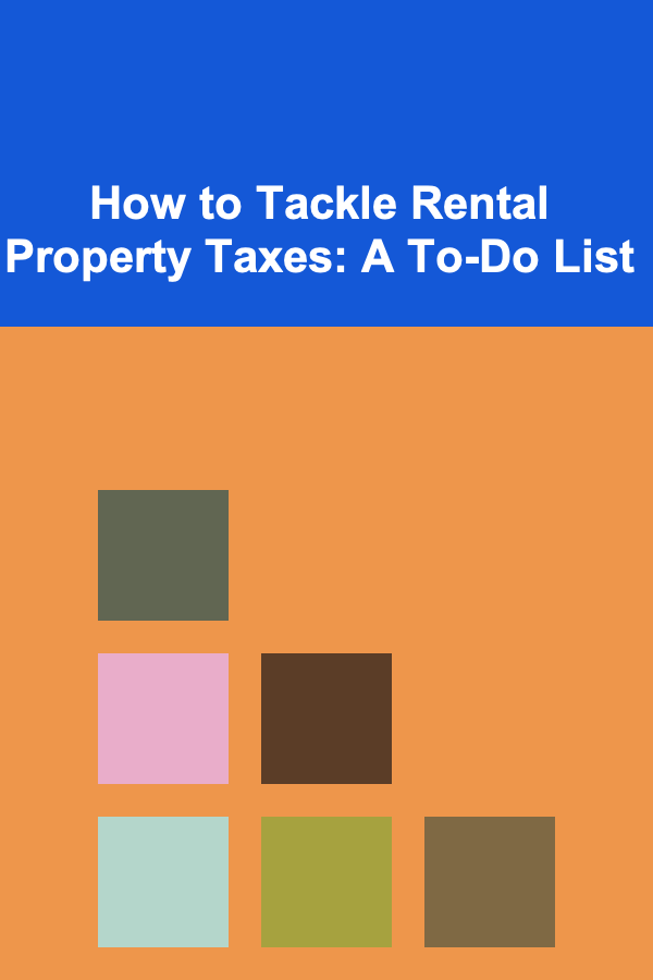How to Tackle Rental Property Taxes: A To-Do List