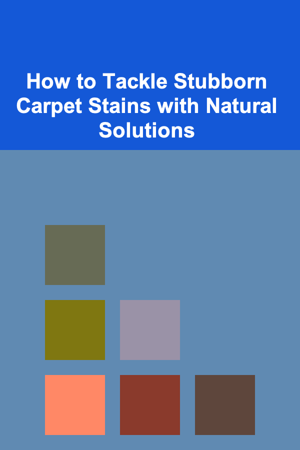How to Tackle Stubborn Carpet Stains with Natural Solutions