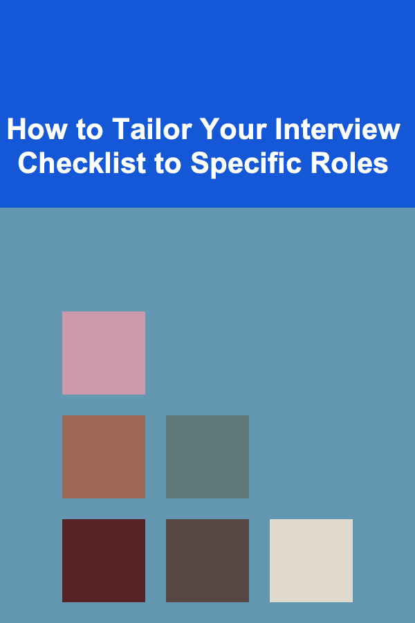 How to Tailor Your Interview Checklist to Specific Roles