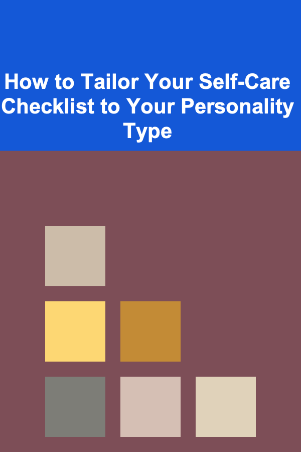 How to Tailor Your Self-Care Checklist to Your Personality Type