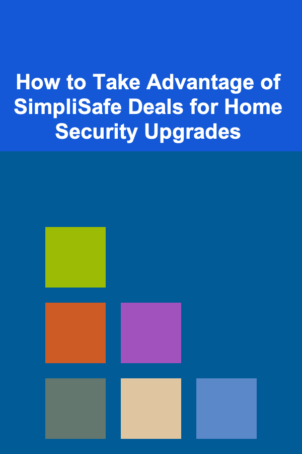 How to Take Advantage of SimpliSafe Deals for Home Security Upgrades