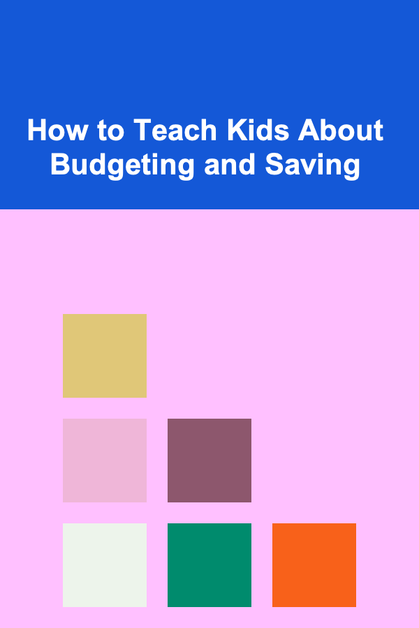 How to Teach Kids About Budgeting and Saving