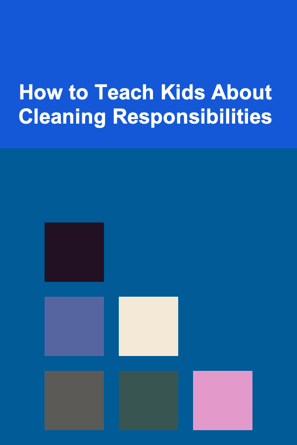 How to Teach Kids About Cleaning Responsibilities