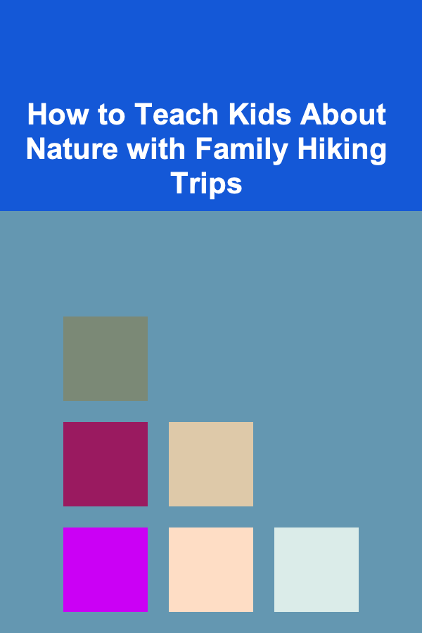 How to Teach Kids About Nature with Family Hiking Trips