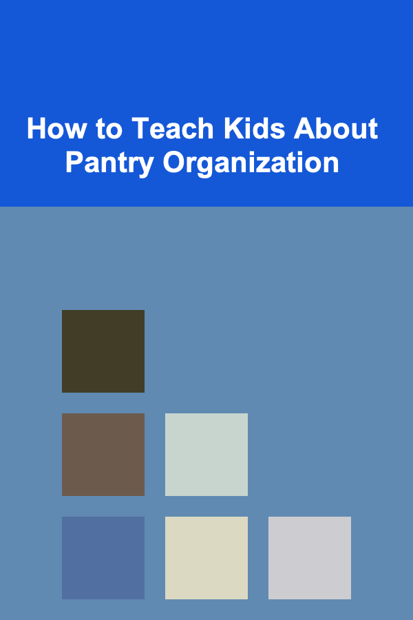 How to Teach Kids About Pantry Organization