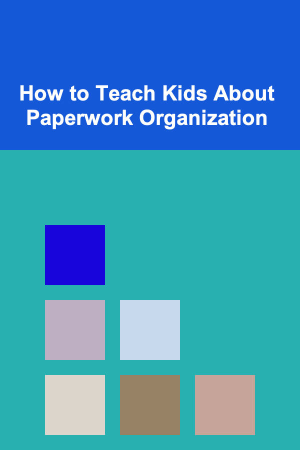 How to Teach Kids About Paperwork Organization