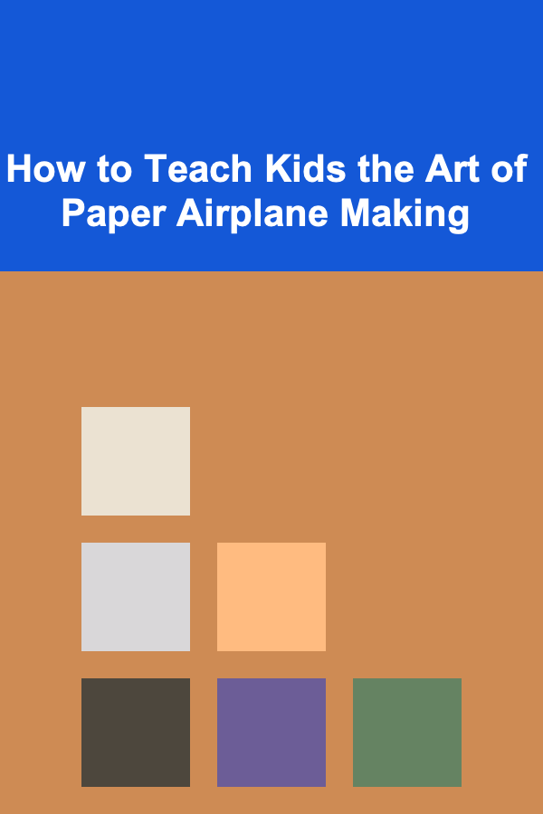 How to Teach Kids the Art of Paper Airplane Making