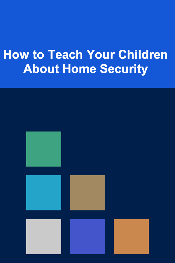 How to Teach Your Children About Home Security