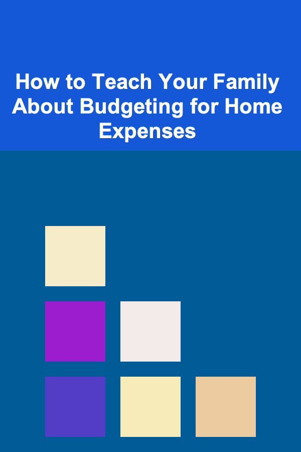 How to Teach Your Family About Budgeting for Home Expenses