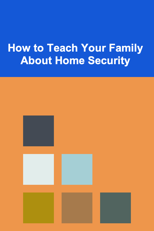 How to Teach Your Family About Home Security