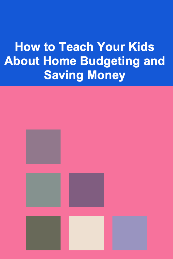 How to Teach Your Kids About Home Budgeting and Saving Money