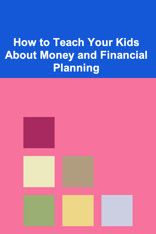 How to Teach Your Kids About Money and Financial Planning