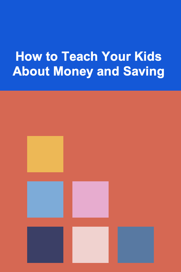 How to Teach Your Kids About Money and Saving