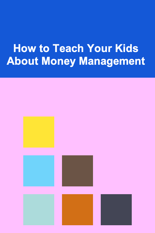 How to Teach Your Kids About Money Management