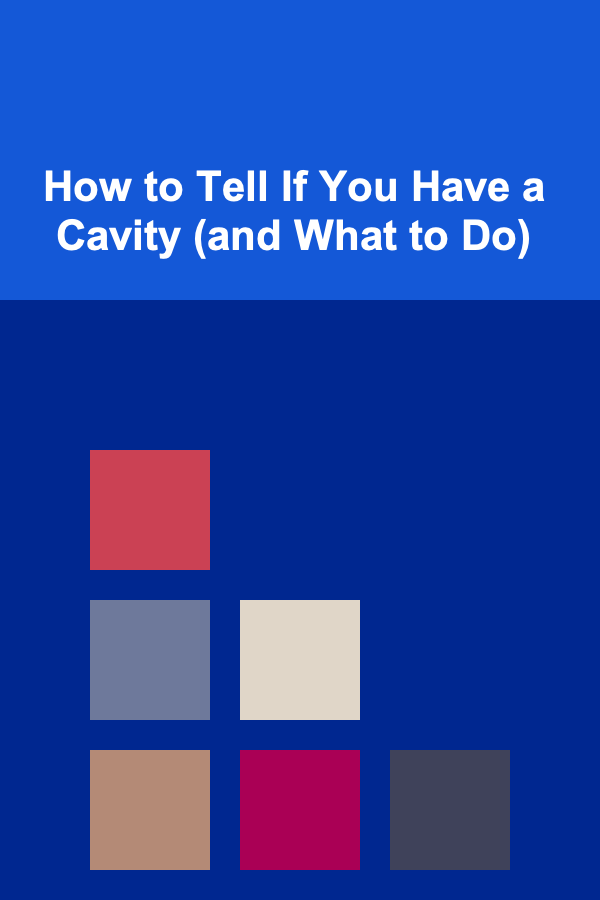 How to Tell If You Have a Cavity (and What to Do)