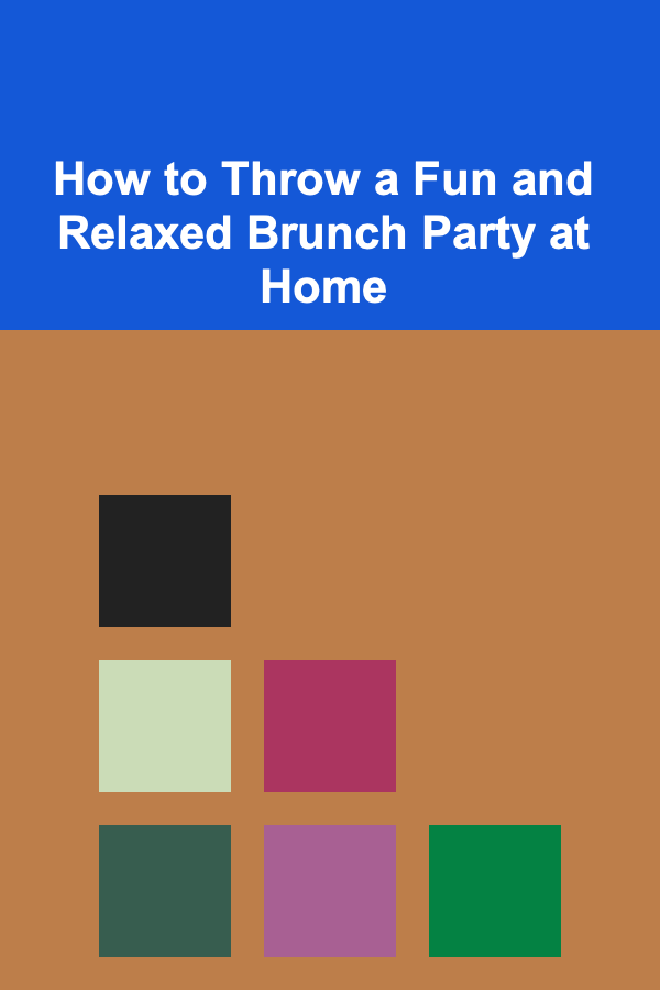 How to Throw a Fun and Relaxed Brunch Party at Home