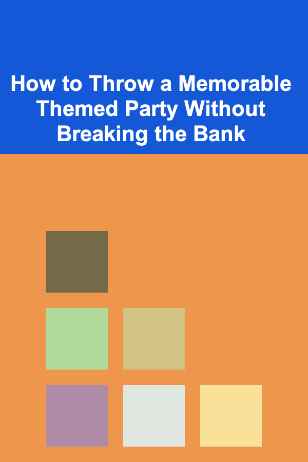 How to Throw a Memorable Themed Party Without Breaking the Bank