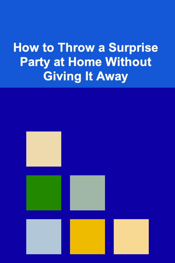 How to Throw a Surprise Party at Home Without Giving It Away