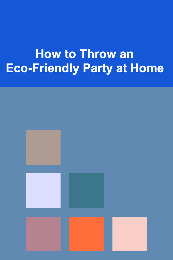 How to Throw an Eco-Friendly Party at Home