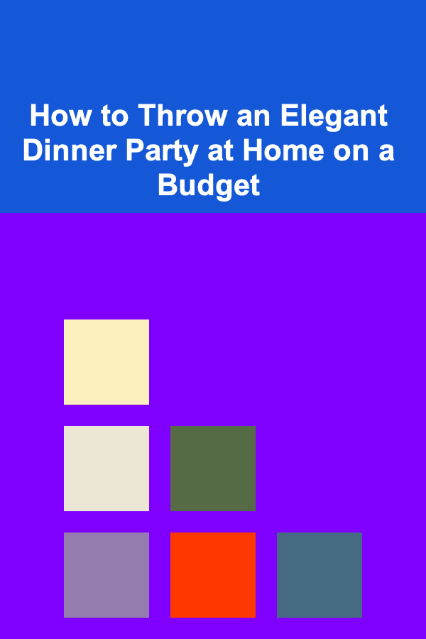 How to Throw an Elegant Dinner Party at Home on a Budget