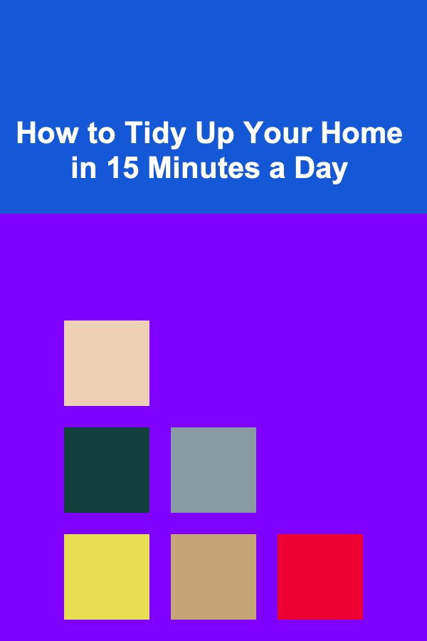 How to Tidy Up Your Home in 15 Minutes a Day