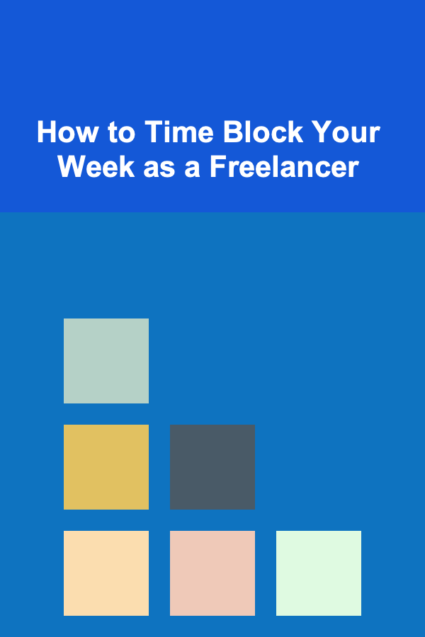 How to Time Block Your Week as a Freelancer