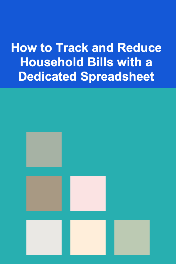How to Track and Reduce Household Bills with a Dedicated Spreadsheet