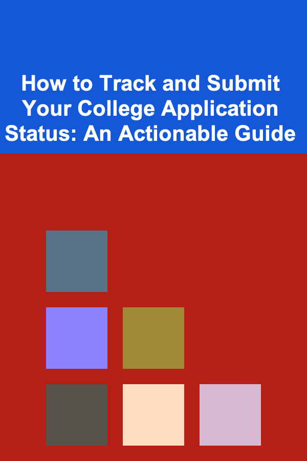 How to Track and Submit Your College Application Status: An Actionable Guide