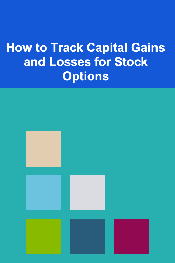 How to Track Capital Gains and Losses for Stock Options