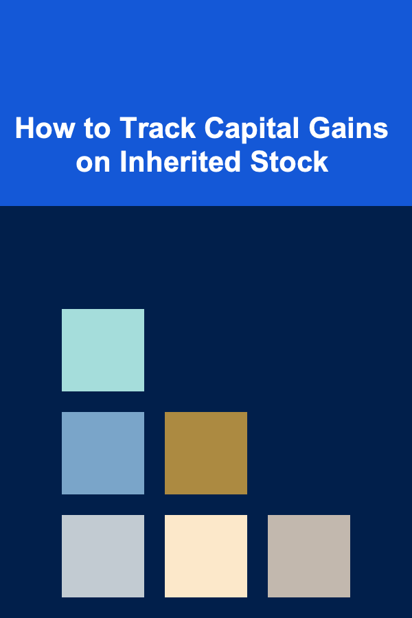 How to Track Capital Gains on Inherited Stock