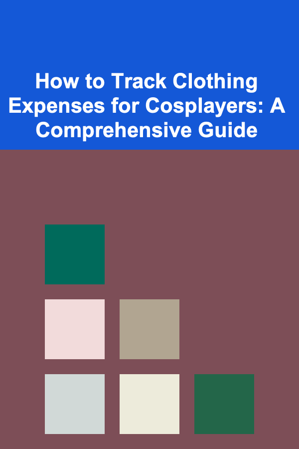 How to Track Clothing Expenses for Cosplayers: A Comprehensive Guide