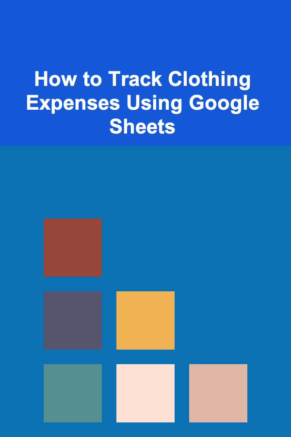 How to Track Clothing Expenses Using Google Sheets