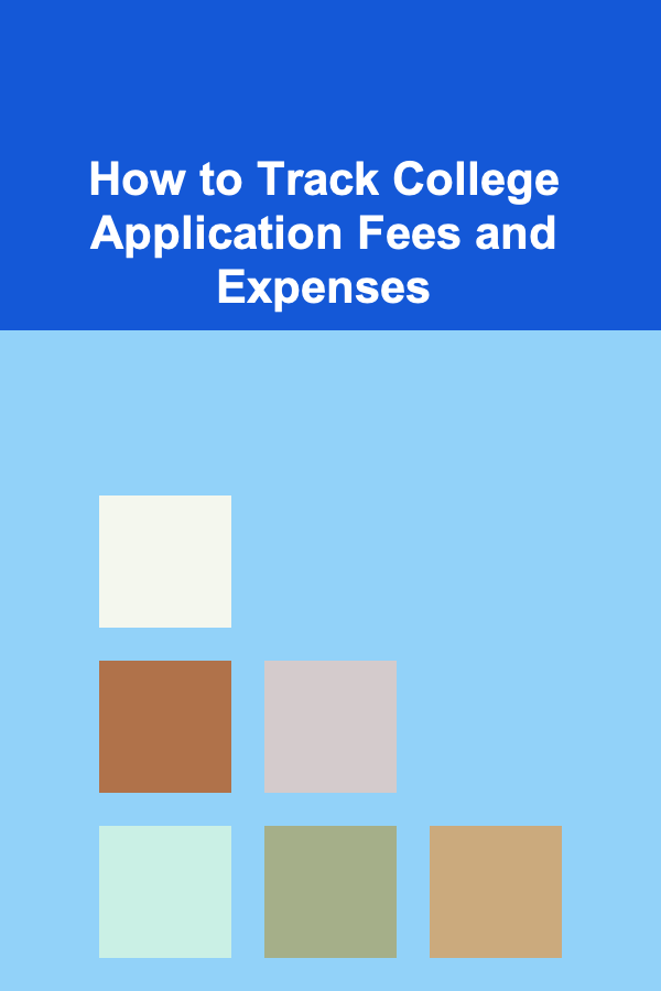 How to Track College Application Fees and Expenses