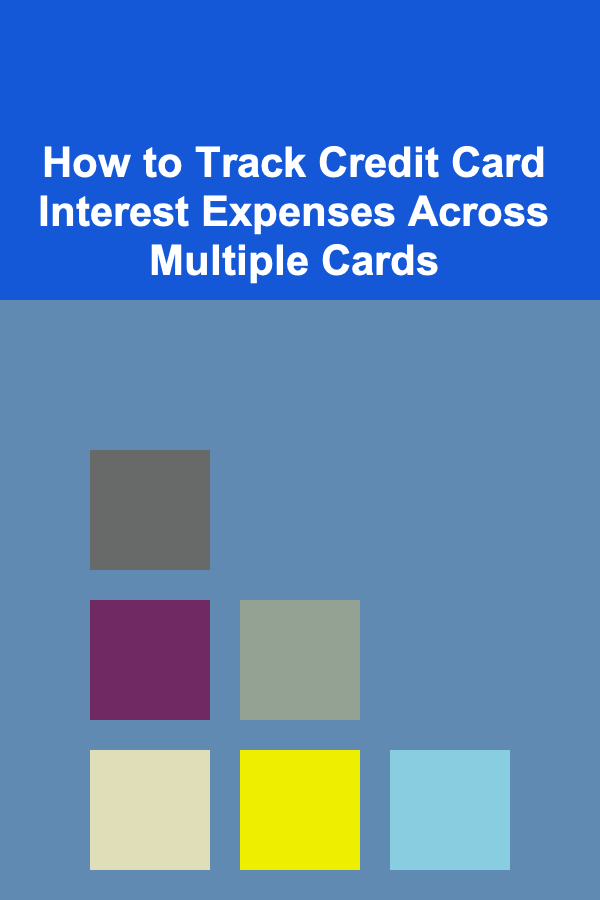 How to Track Credit Card Interest Expenses Across Multiple Cards