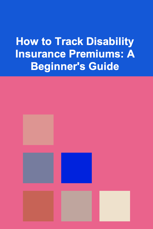 How to Track Disability Insurance Premiums: A Beginner's Guide