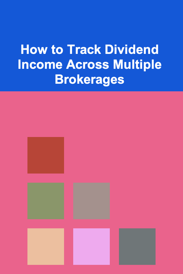 How to Track Dividend Income Across Multiple Brokerages