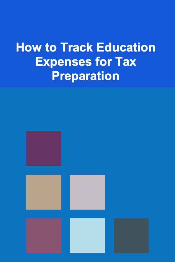 How to Track Education Expenses for Tax Preparation