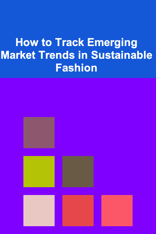How to Track Emerging Market Trends in Sustainable Fashion