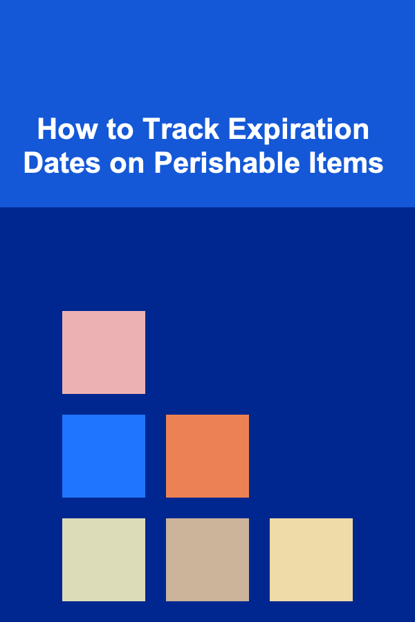 How to Track Expiration Dates on Perishable Items