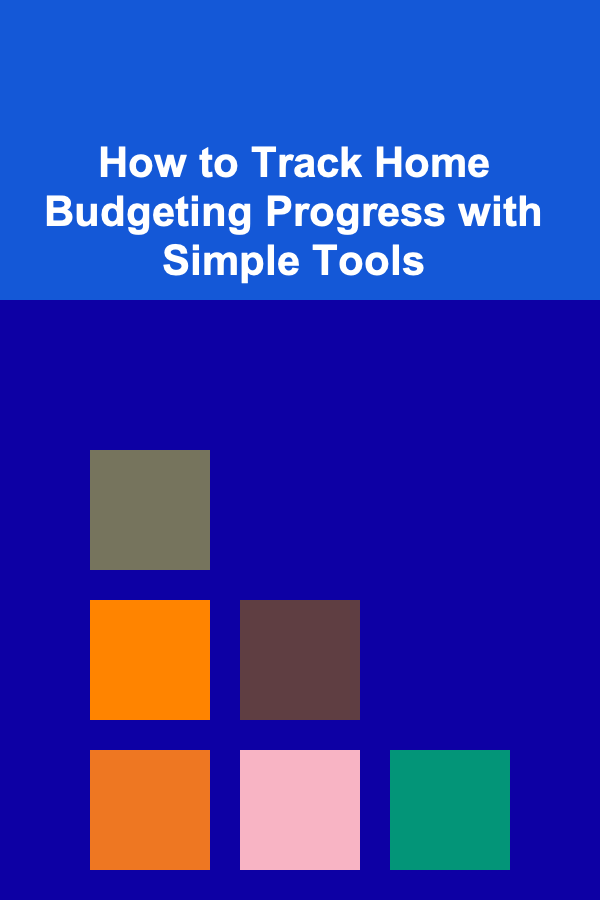 How to Track Home Budgeting Progress with Simple Tools