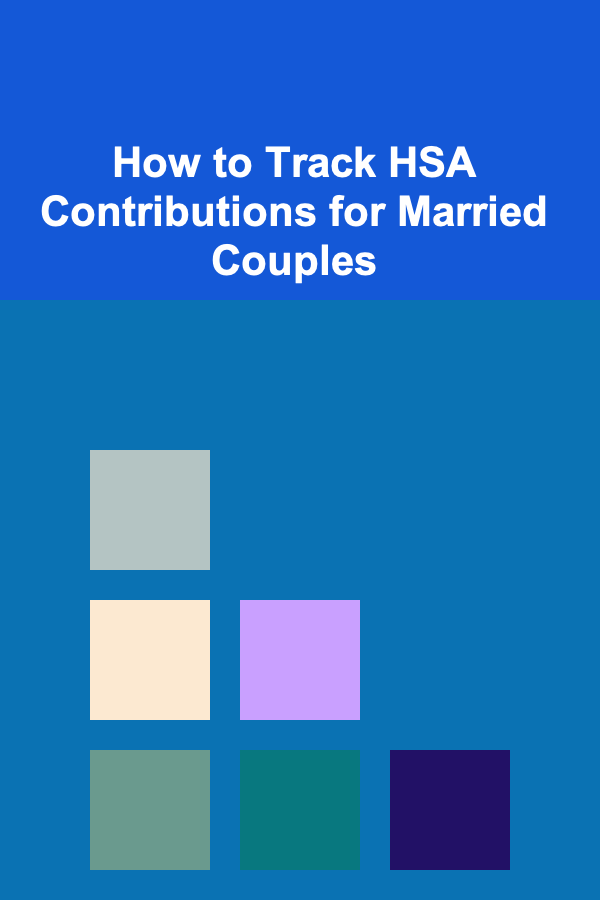 How to Track HSA Contributions for Married Couples