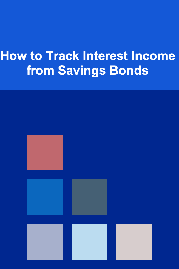 How to Track Interest Income from Savings Bonds