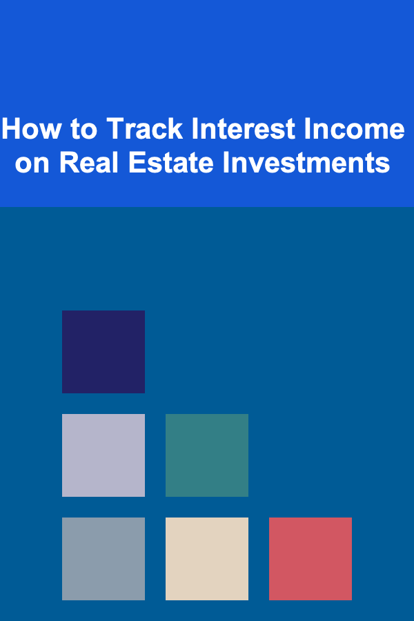 How to Track Interest Income on Real Estate Investments