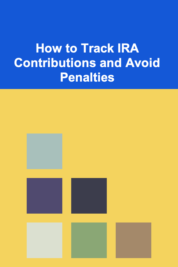 How to Track IRA Contributions and Avoid Penalties