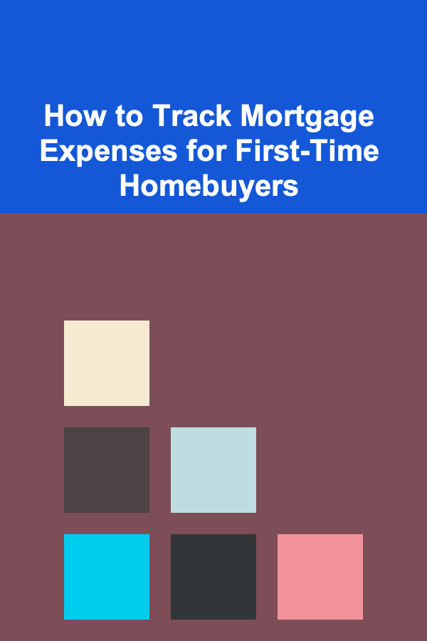 How to Track Mortgage Expenses for First-Time Homebuyers