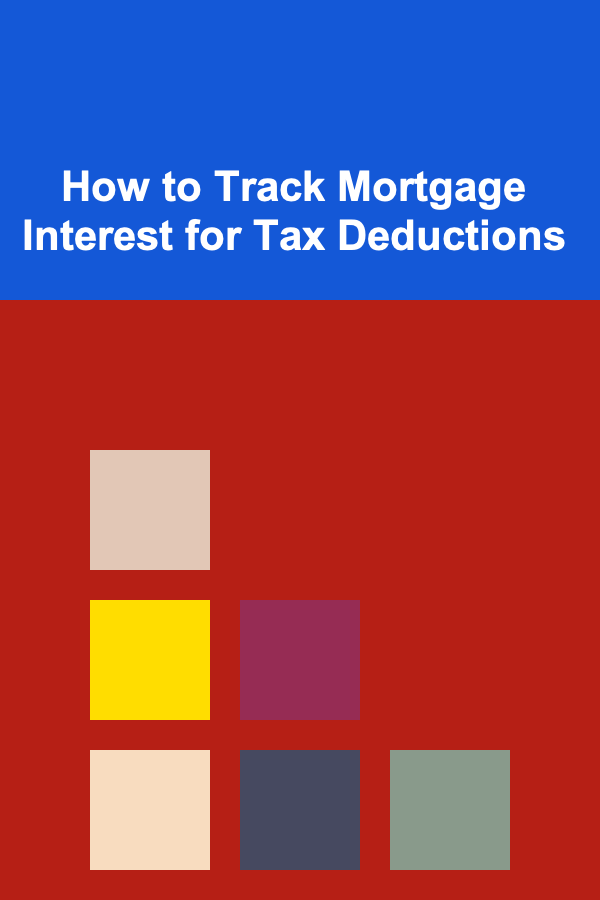 How to Track Mortgage Interest for Tax Deductions